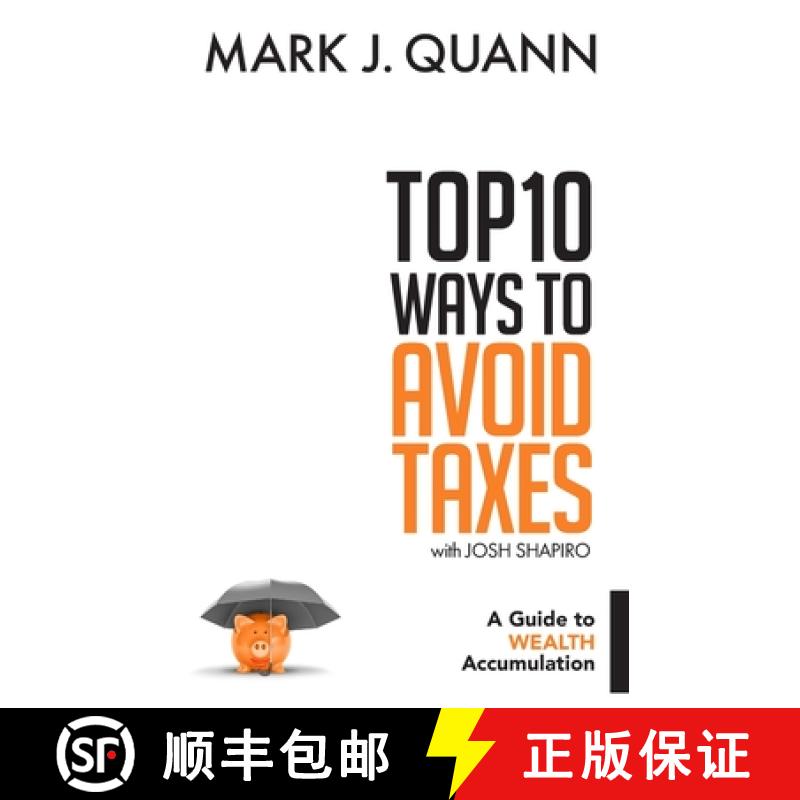 预订 Top 10 Ways to Avoid Taxes: A Guide to Wealth Accumulation [9781732455412]