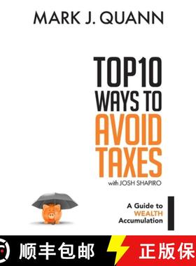 预订 Top 10 Ways to Avoid Taxes: A Guide to Wealth Accumulation [9781732455412]