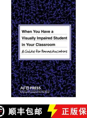 【3-4周达】When You Have a Visually Impaired Student in Your Classroom : A Guide for Paraeducators [9780891288947]
