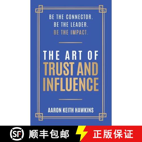 【3-4周达】The Art of Trust and Influence: Be the Connector. Be the Leader. Be the Impact. [9798218080488]
