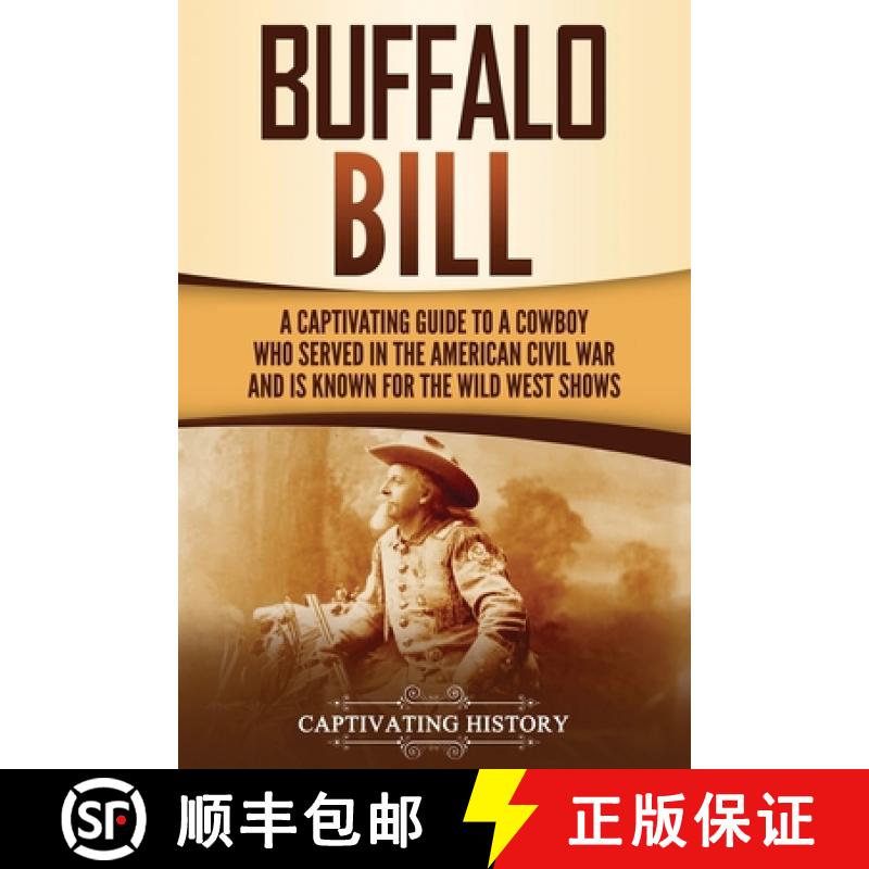 【3-4周达】Buffalo Bill: A Captivating Guide to a Cowboy Who Served in the American Civil War and Is ... [9781637160343]