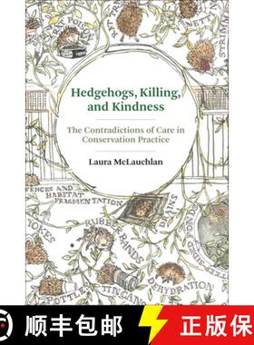 【3-4周达】Hedgehogs, Killing, and Kindness: The Contradictions of Care in Conservation Practice [9780262548106]