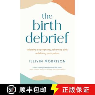 【3-4周达】The Birth Debrief : Reflecting on pregnancy,  reframing birth,  redefining post-partum [9781529417029]