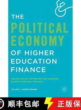【3-4周达】The Political Economy of Higher Education Finance : The Politics of Tuition Fees and Subsi... [9783319299129]