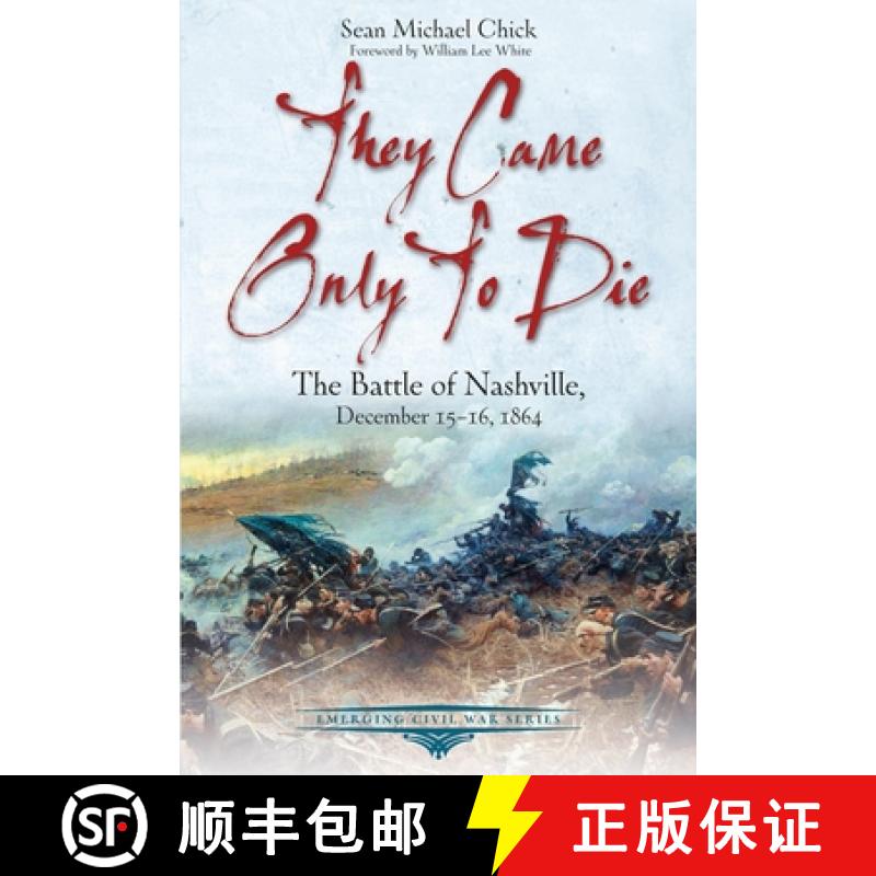 预订 They Came Only to Die: The Battle of Nashville, December 15-16, 1864 [9781611216370]