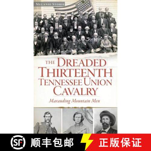 【3-4周达】精装 The Dreaded Thirteenth Tennessee Union Cavalry: Marauding Mountain Men [9781540221896]