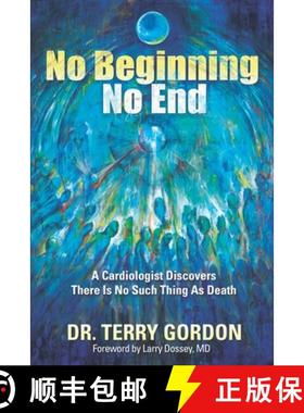 【3-4周达】No Beginning . . . No End: A Cardiologist Discovers There Is No Such Thing as Death [9781954968127]