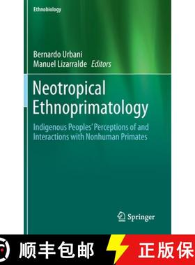 【3-4周达】Neotropical Ethnoprimatology : Indigenous Peoples' Perceptions of and Interactions with No... [9783030275037]