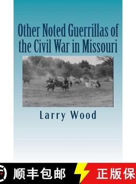 预订 Other Noted Guerrillas of the Civil War in Missouri [9780970282958]