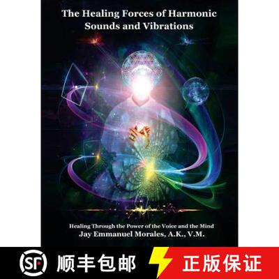 【3-4周达】The Healing Forces of Harmonic Sounds and Vibrations: Healing Through the Power of the Voi... [9780991623716]