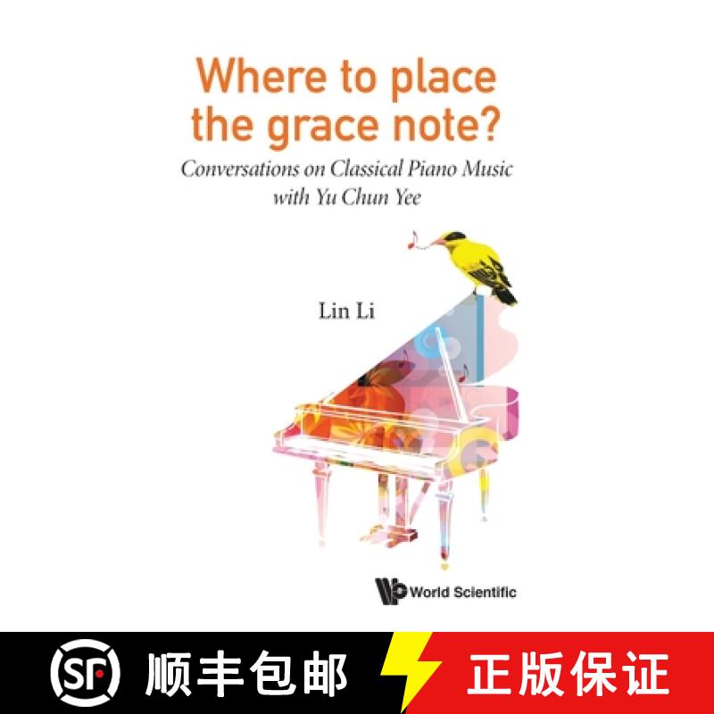 【3-4周达】Where to Place the Grace Note?: Conversations on Classical Piano Music with Yu Chun Yee [9789811207044]