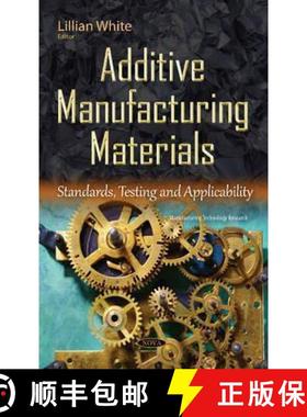 【3-4周达】Additive Manufacturing Materials: Standards, Testing and Applicability [9781634833028]