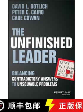 【3-4周达】The Unfinished Leader: Balancing Contradictory Answers To Unsolvable Problems [Wiley经管] [9781118455098]