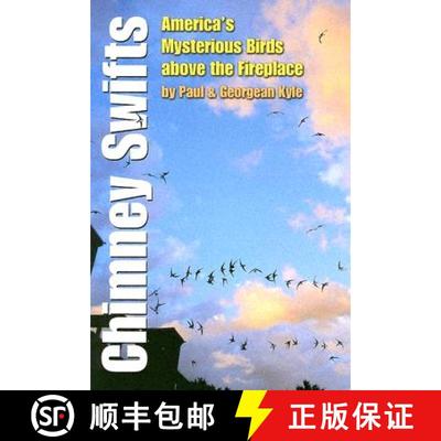 【4周达】Chimney Swifts: America's Mysterious Birds Above the Fireplace [9781585443710]