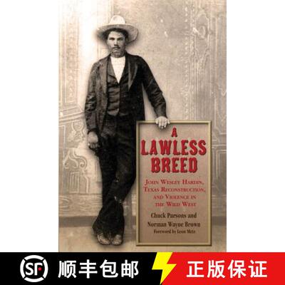 【3-4周达】A Lawless Breed: John Wesley Hardin, Texas Reconstruction, and Violence in the Wild West [9781574415551]
