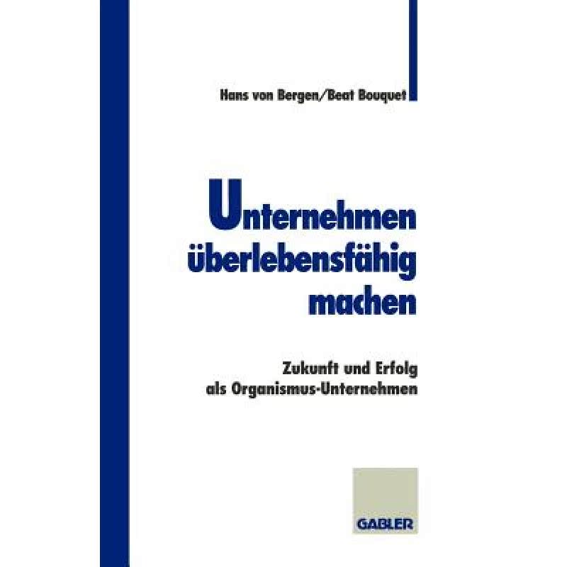 【4周达】UnternehmenÜberlebensfähig Machen: Zukunft Und Erfolg ALS Organismus-Unternehmen[9783409188449]