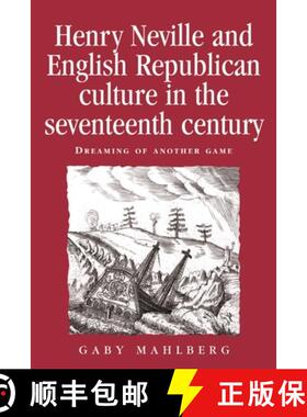 【3-4周达】Henry Neville and English Republican culture in the seventeenth century : Dreaming of anot... [9780719079467]
