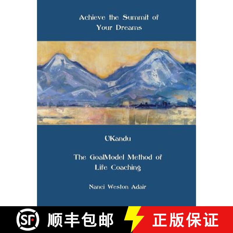 【3-4周达】Achieve the Summit of Your Dreams: UKandu The GoalModel Method of Life Coaching [9781513608099]