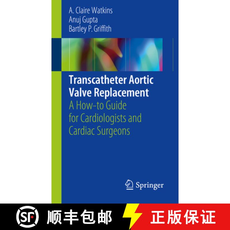 【3-4周达】Transcatheter Aortic Valve Replacement: A How-To Guide for Cardiologists and Cardiac Surgeons [9783319933955]