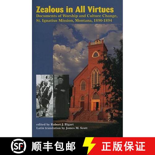 【3-4周达】Zealous in All Virtues: Documents of Worship and Culture Change, St. Ignatius Mission, Mon... [9781934594018]