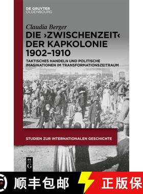 预订 Die Zwischenzeit Der Kapkolonie 1902-1910: Taktisches Handeln Und Politische Imaginationen Im Tr... [9783110775303]