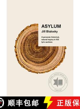 【3-4周达】Asylum: A Personal, Historical, Natural Inquiry in 103 Lyric Sections [9781524711627]