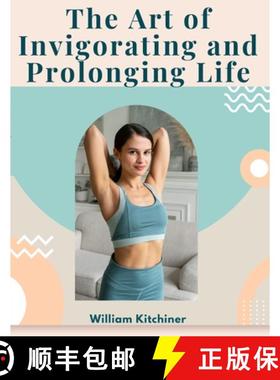 预订 The Art of Invigorating and Prolonging Life: By Food, Clothes, Air, Exercise, and Sleep [9781805474463]