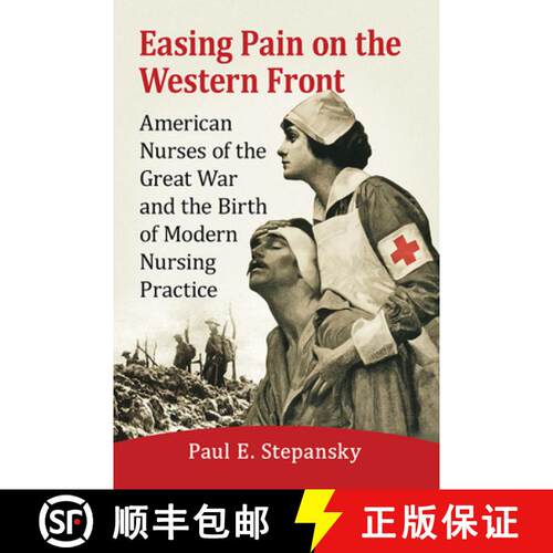 【3-4周达】Easing Pain on the Western Front : American Nurses of the Great War and the Birth of Moder... [9781476680019]