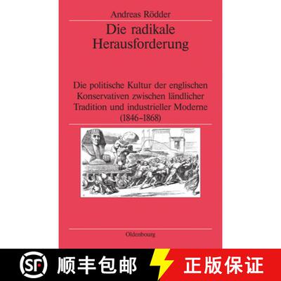 【3-4周达】Die Radikale Herausforderung: Die Politische Kultur Der Englischen Konservativen Zwischen ... [9783486566550]