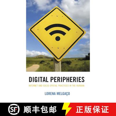 【3-4周达】Digital Peripheries: Internet and Socio-spatial Practices in Marginalized Contexts [9781786609601]
