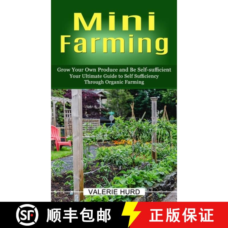 【3-4周达】Mini Farming: Grow Your Own Produce and Be Self-sufficient (Your Ultimate Guide to Self Su... [9781774856789]