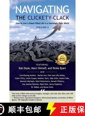 预订 Navigating the Clickety-Clack: How to Live a Peace-Filled Life in a Seemingly Toxic World, Volume 4 [9780975366899]