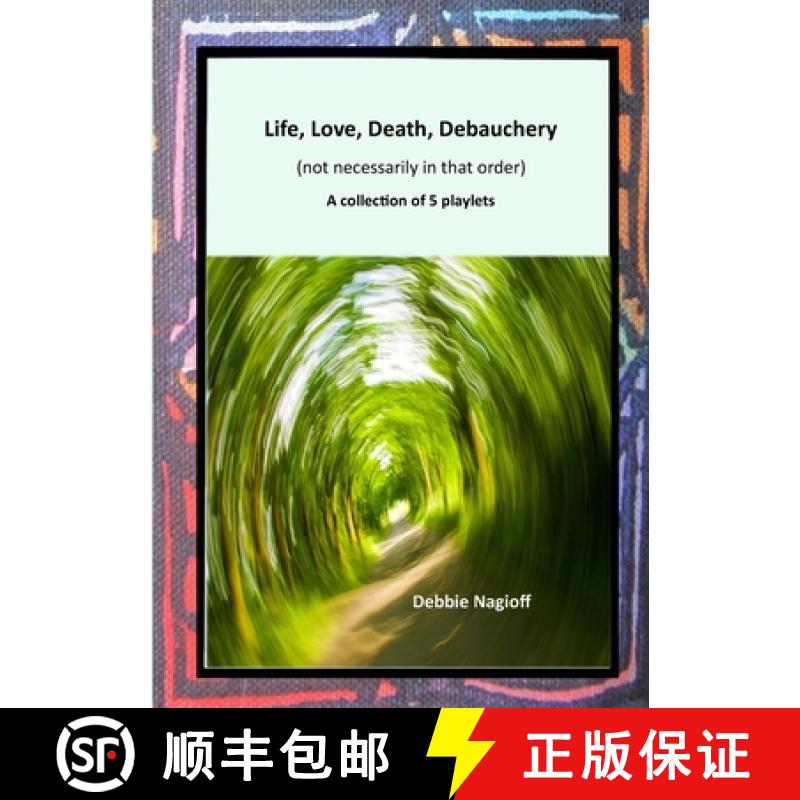 【2-3周达】Life, Love, Death, Debauchery (not necessarily in that order): A collection of 5 playlets [9781915660237]