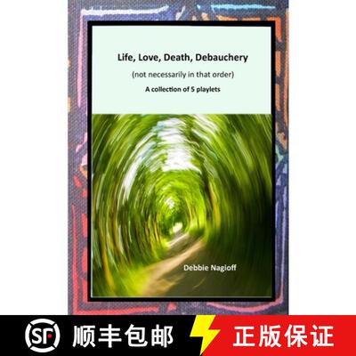 【3-4周达】Life, Love, Death, Debauchery (not necessarily in that order): A collection of 5 playlets [9781915660237]
