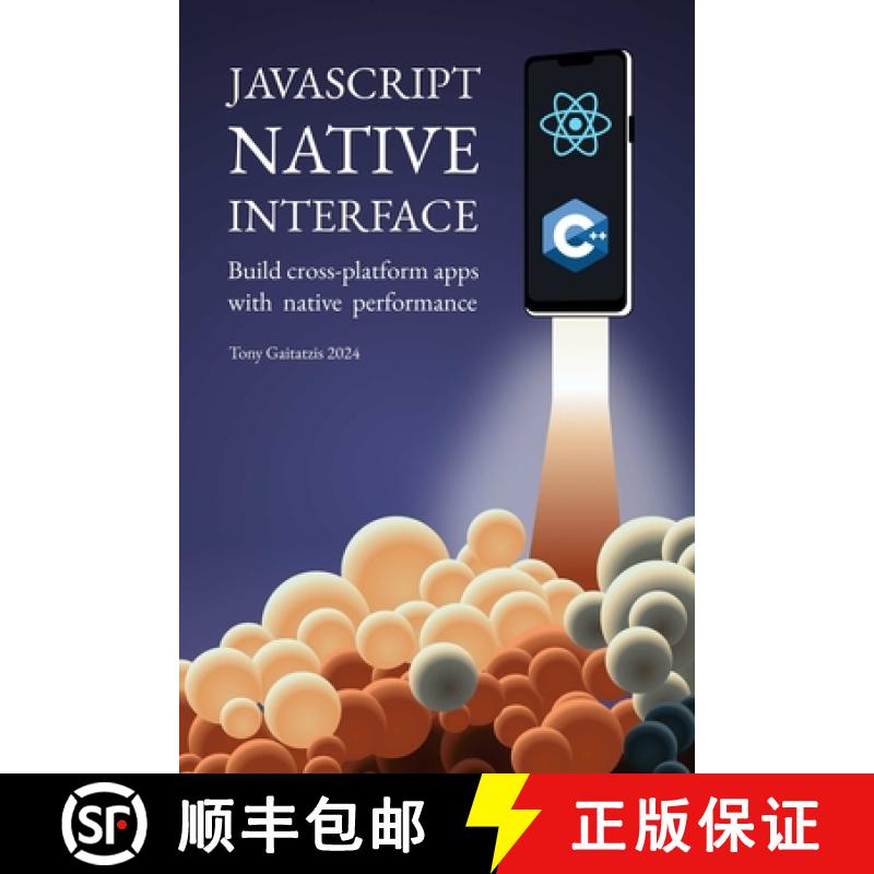 【2-3周达】JavaScript Native Interface: Build cross-platform apps with native performance [9781989775189]