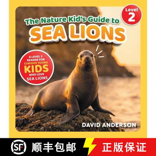 【3-4周达】The Nature Kid's Guide to Sea Lions: A Level 2 Reader for Curious Young Kids Who Love Sea ... [9798898182151]