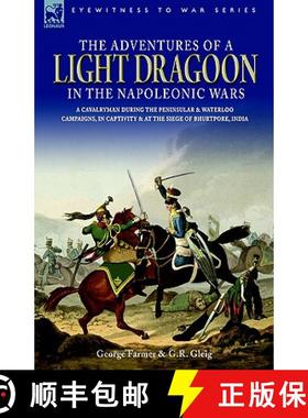 【3-4周达】The Adventures of a Light Dragoon in the Napoleonic Wars - A Cavalryman During the Peninsu... [9781846770562]