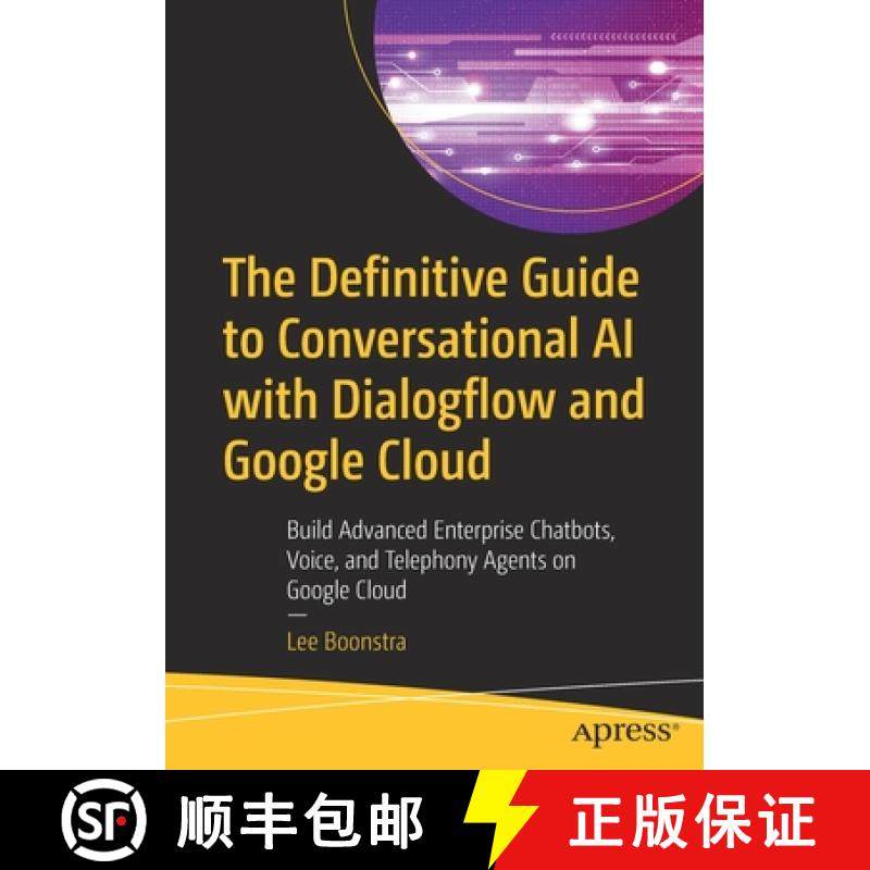 【3-4周达】Definitive Guide to Conversational AI with Dialogflow and Google Cloud: Build Advanced Ent... [9781484270134]