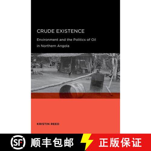 【3-4周达】Crude Existence: Environment and the Politics of Oil in Northern Angola (First Edition) [9780520258228]
