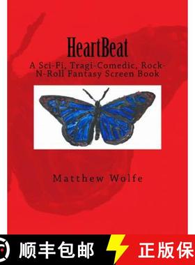预订 HeartBeat: A Sci-fi, Tragi-Comedic, Rock-N-Roll Fantasy Screen Book [9780999519622]