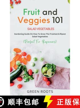 【3-4周达】Fruit and Veggies 101 - Salad Vegetables : Gardening Guide On How To Grow The Freshest & R... [9781739167714]