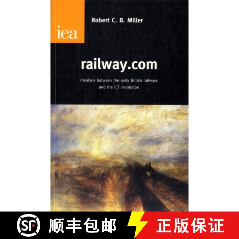 【3-4周达】railway.com: Parallels Between the Early British Railways and the ICT Revolution [9780255365345]