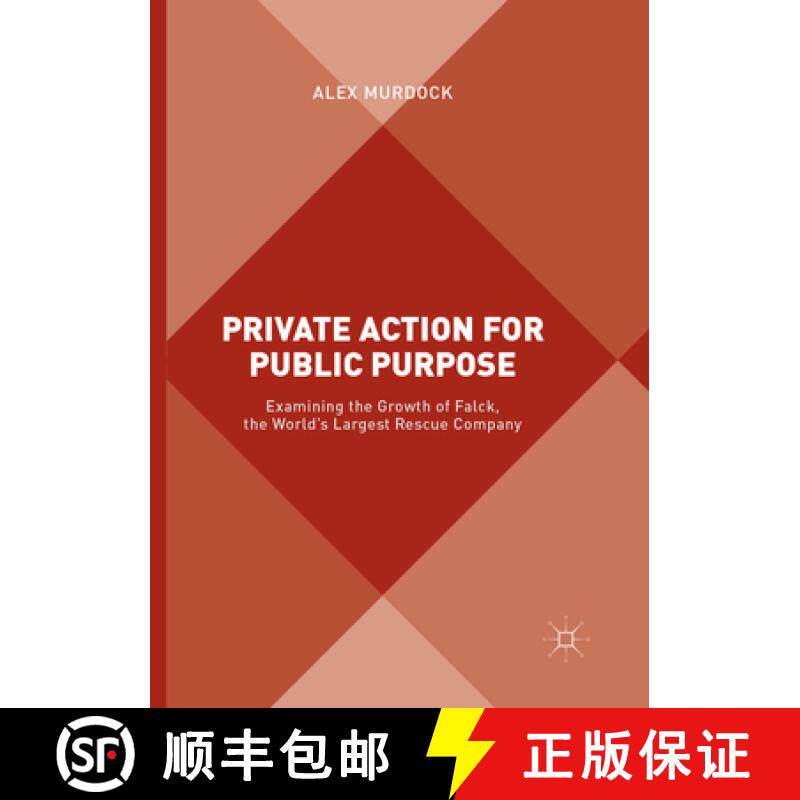 【3-4周达】Private Action for Public Purpose: Examining the Growth of Falck, the World's Largest Resc... [9781349957637]