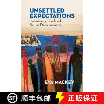 【3-4周达】Unsettled Expectations – Uncertainty, Land and Settler Decolonization [9781552668894]