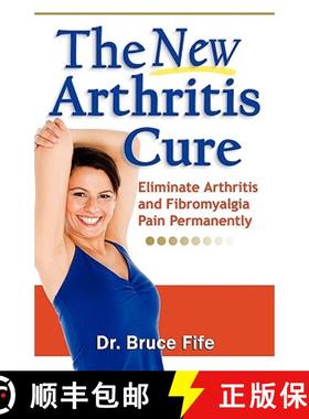 【3-4周达】The New Arthritis Cure: Eliminate Arthritis and Fibromyalgia Pain Permanently [9780941599825]