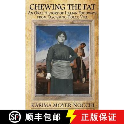 【3-4周达】Chewing the Fat: An Oral History of Italian Foodways from Fascism to Dolce Vita [9780996546607]