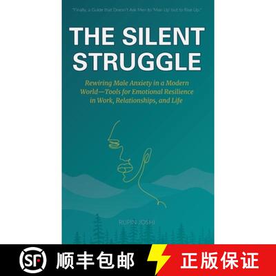 【3-4周达】THE SILENT STRUGGLE: Rewiring Male Anxiety in a  Modern World-Tools for  Emotional Resilie... [9789334258202]