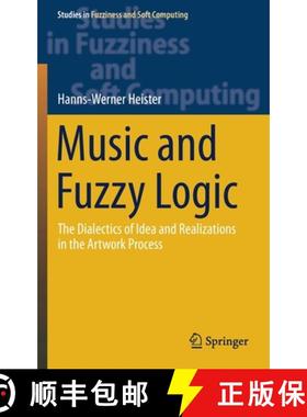 【3-4周达】Music and Fuzzy Logic : The Dialectics of Idea and Realizations in the Artwork Process [9783662629055]