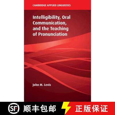 【3-4周达】Intelligibility, Oral Communication, and the Teaching of Pronunciation: - Intelligibility,... [9781108404013]