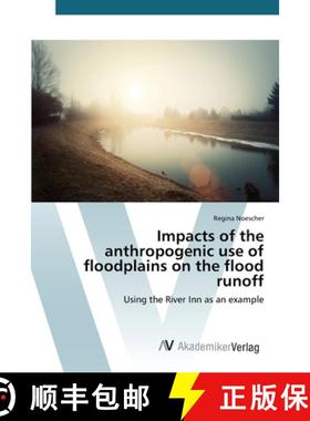 预订 Impacts of the anthropogenic use of floodplains on the flood runoff [9783639729283]